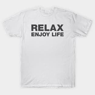 Relax, Enjoy Life! T-Shirt